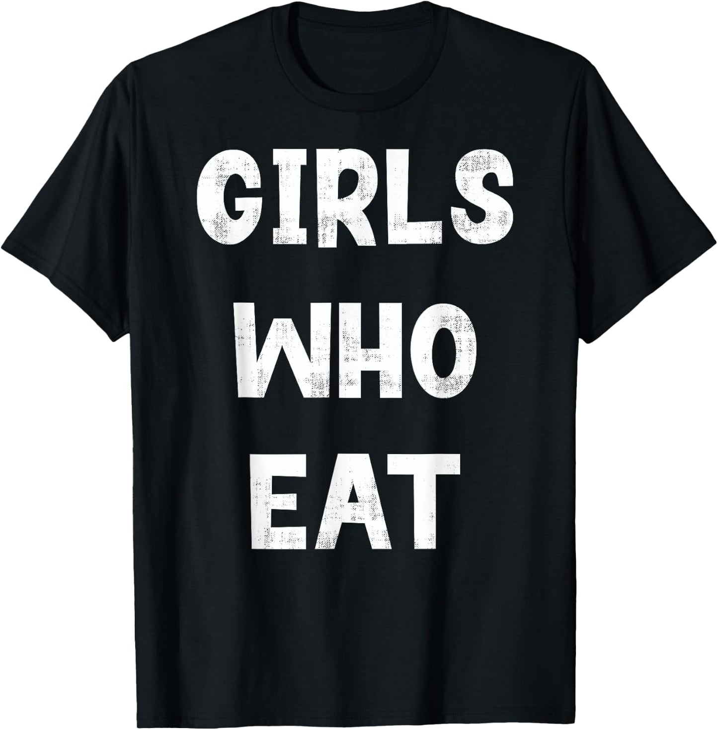 Girls Who Eat Funny Gym Quote Humor Workout Fitness , Small, Black T-Shirt - T-Shirt | Black