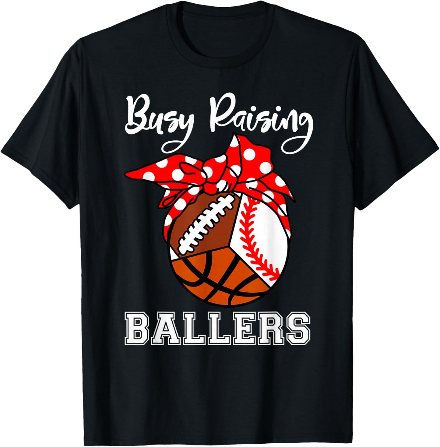 Busy Raising Ballers Funny Baseball Football Basketball Mom T-Shirt - T-Shirt | Black