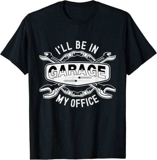 I'll Be In My Office Garage Funny Mechanic Tools T-Shirt - T-Shirt | Black