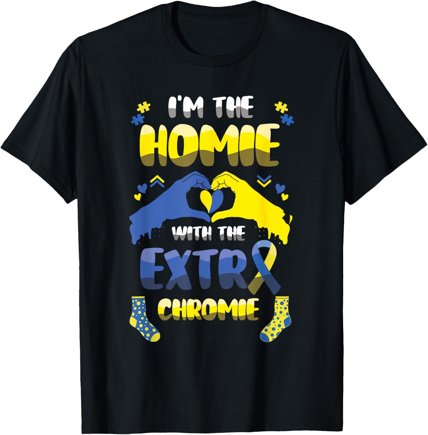 I'm The Home With The Extra Chromie Down Syndrome Awareness T-Shirt - T-Shirt | Black