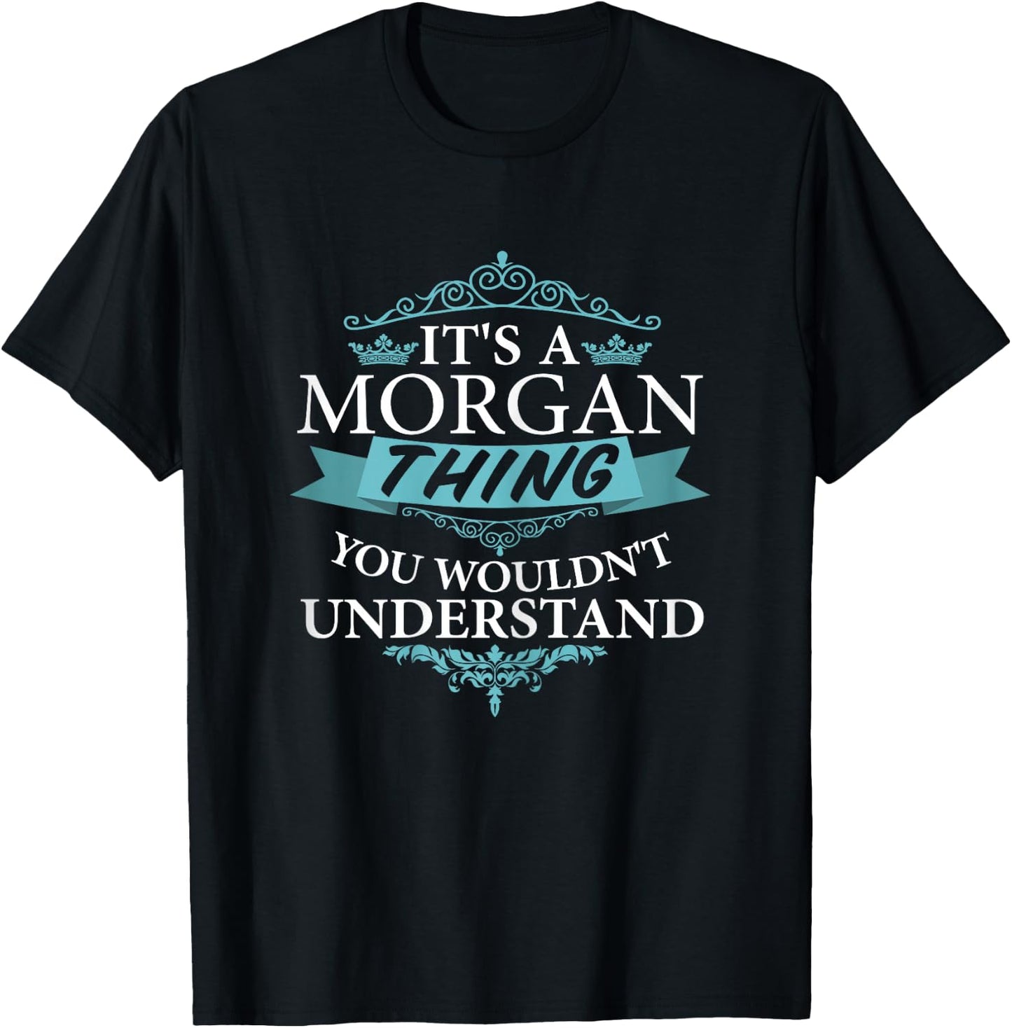 It's a MORGAN thing you wouldn't Understand T-Shirt - T-Shirt | Black