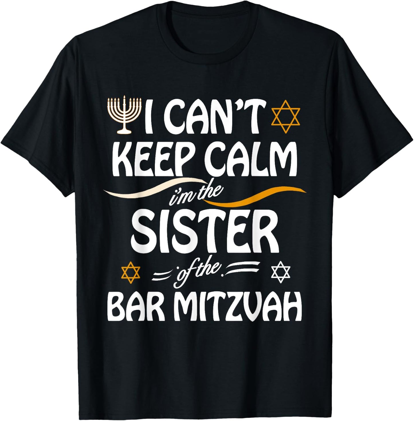 I Can't Keep Calm I'm The Sister of the Bar Mitzvah T-Shirt - T-Shirt | Black