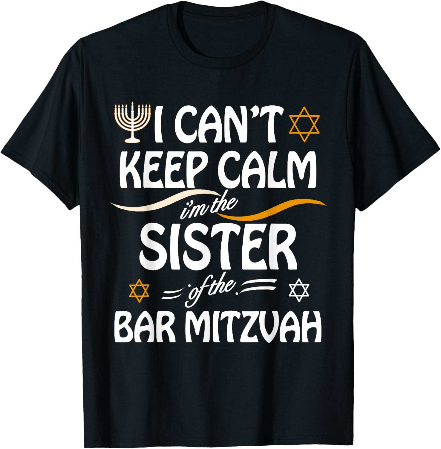 I Can't Keep Calm I'm The Sister of the Bar Mitzvah T-Shirt - T-Shirt | Black