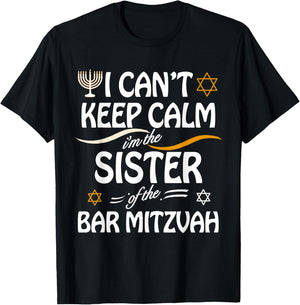 I Can't Keep Calm I'm The Sister of the Bar Mitzvah T-Shirt - T-Shirt | Black