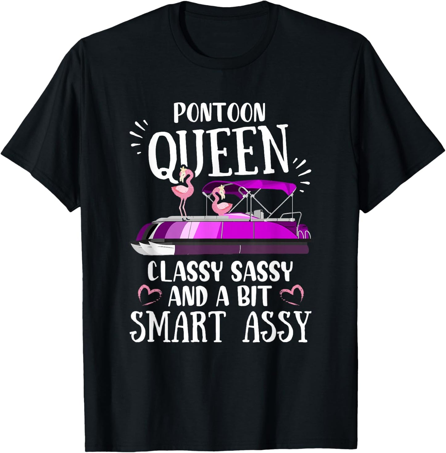 Pontoon Queen Classy Sassy and a Little Smart Assy T-Shirt - T-Shirt | Black