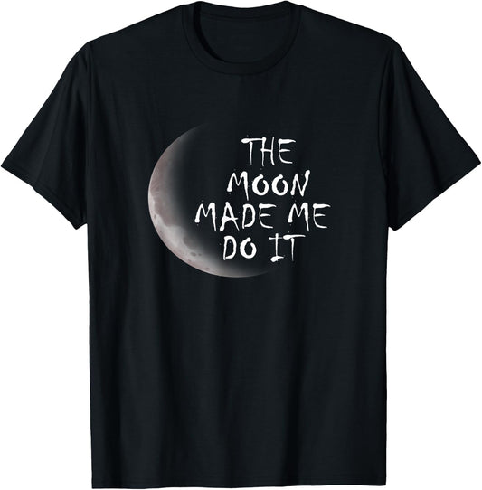 The Moon Made Me Do It T-Shirt - T-Shirt | Black