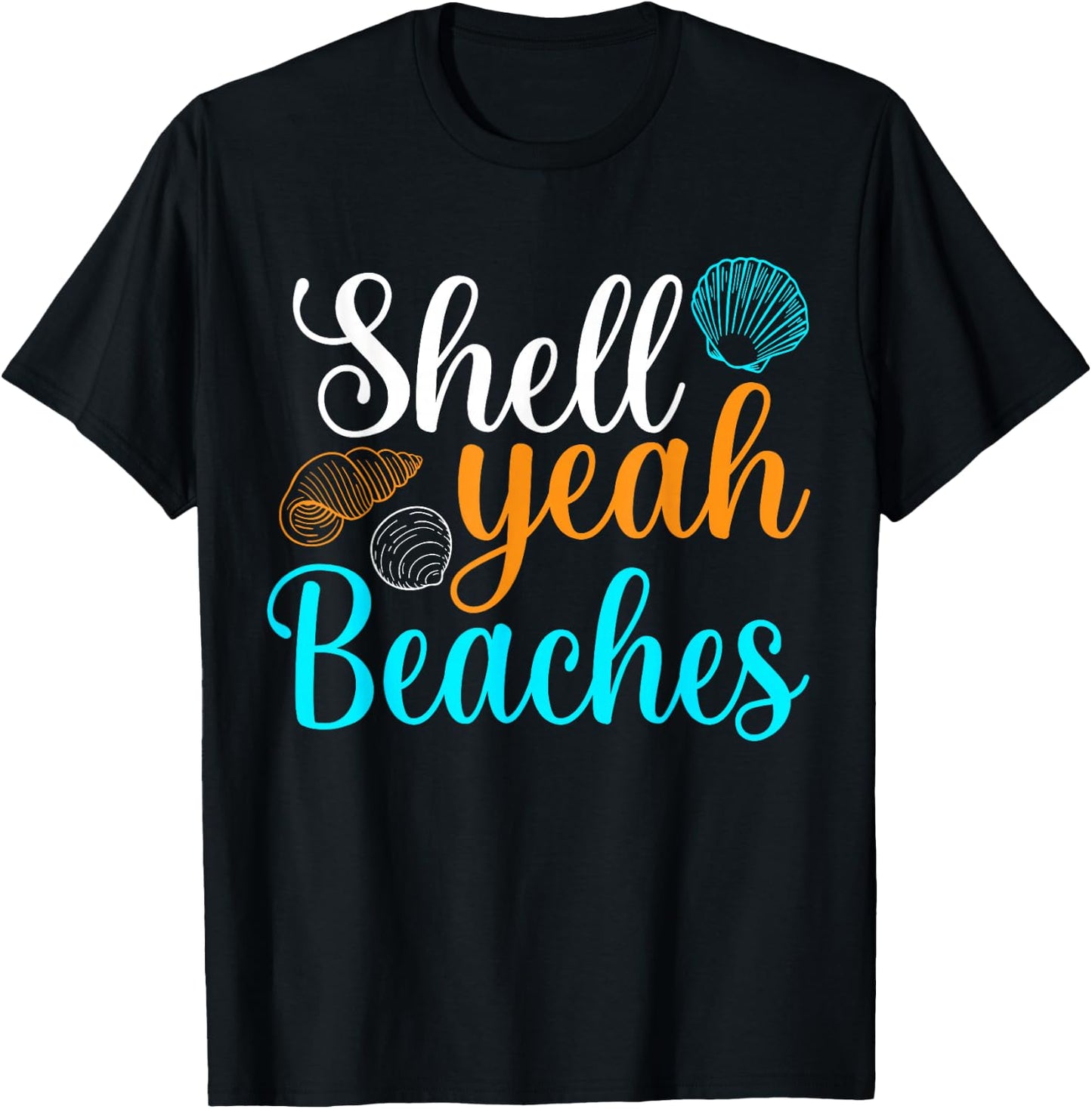 Shell Yeah Beaches Summer Vacation Tropical Cruise Men Women Girls Kids T-Shirt - T-Shirt | Black