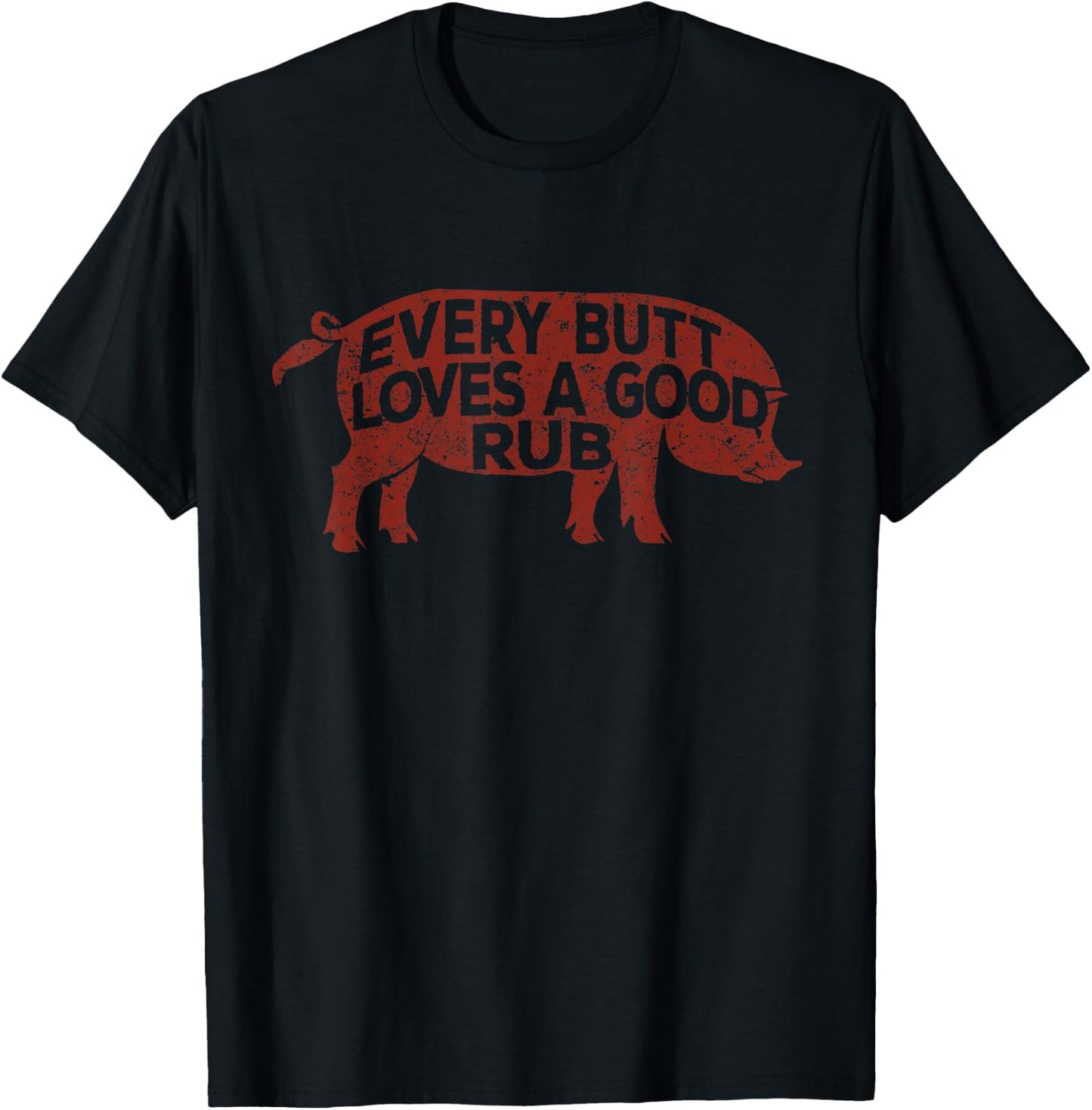 Every Butt Loves A Good Rub, Meat Smoking Shirt, BBQ T-Shirt - T-Shirt | Black