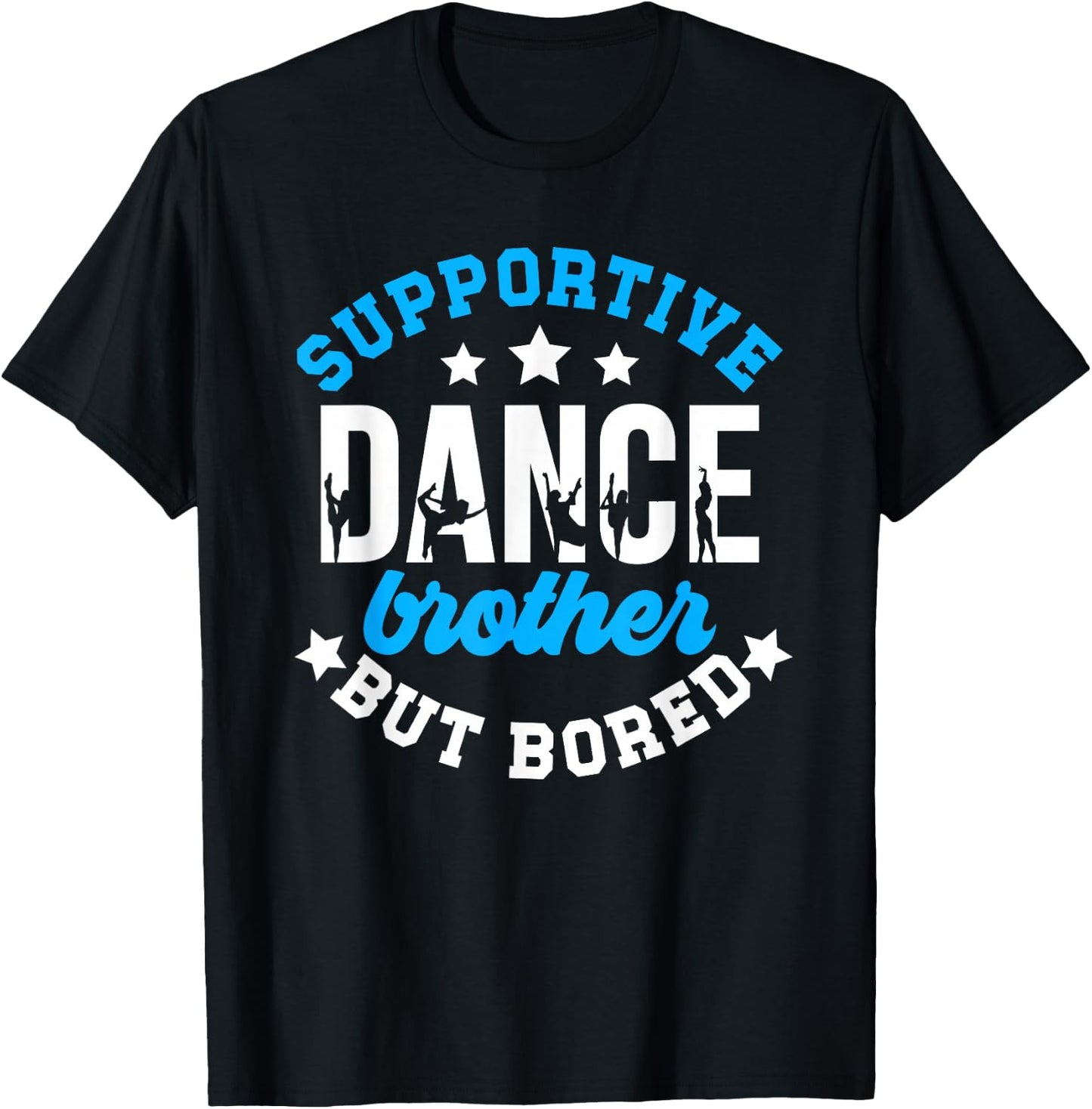 Supportive But Bored Dance Brother Of A Dancer Bro T-Shirt - T-Shirt | Black