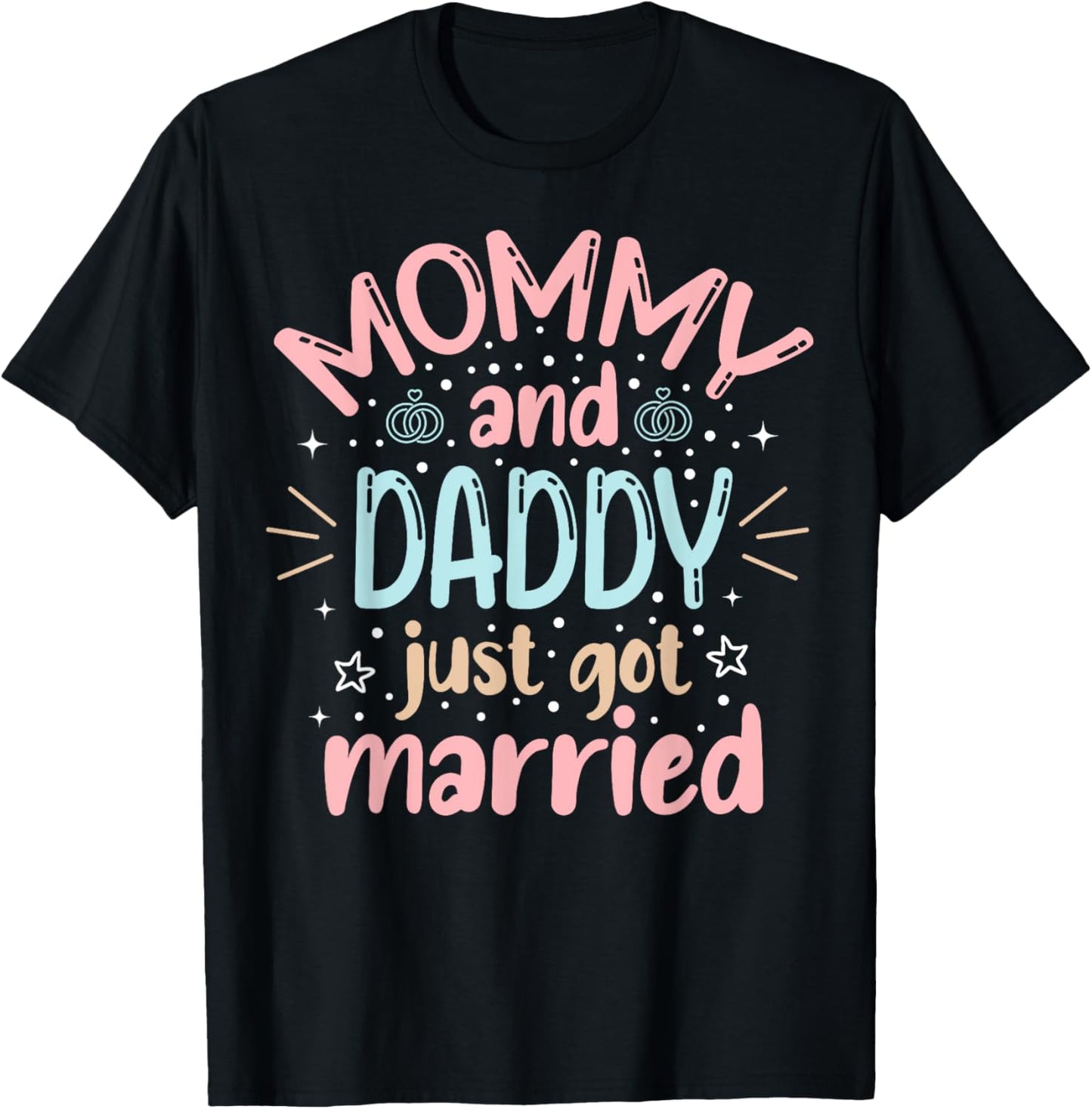 Mommy And Daddy Just Got Married Family Wedding Celebration T-Shirt - T-Shirt | Black