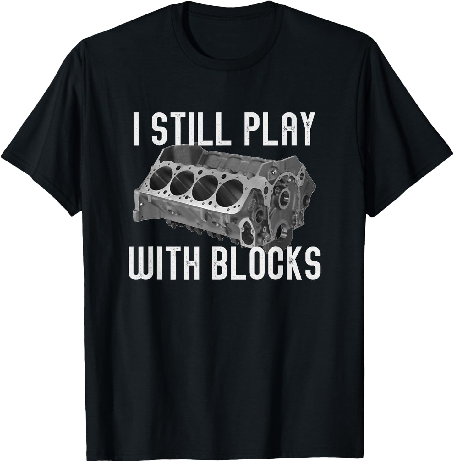 I Still Play With Blocks Racing Maintenance Man T-Shirt - T-Shirt | Black