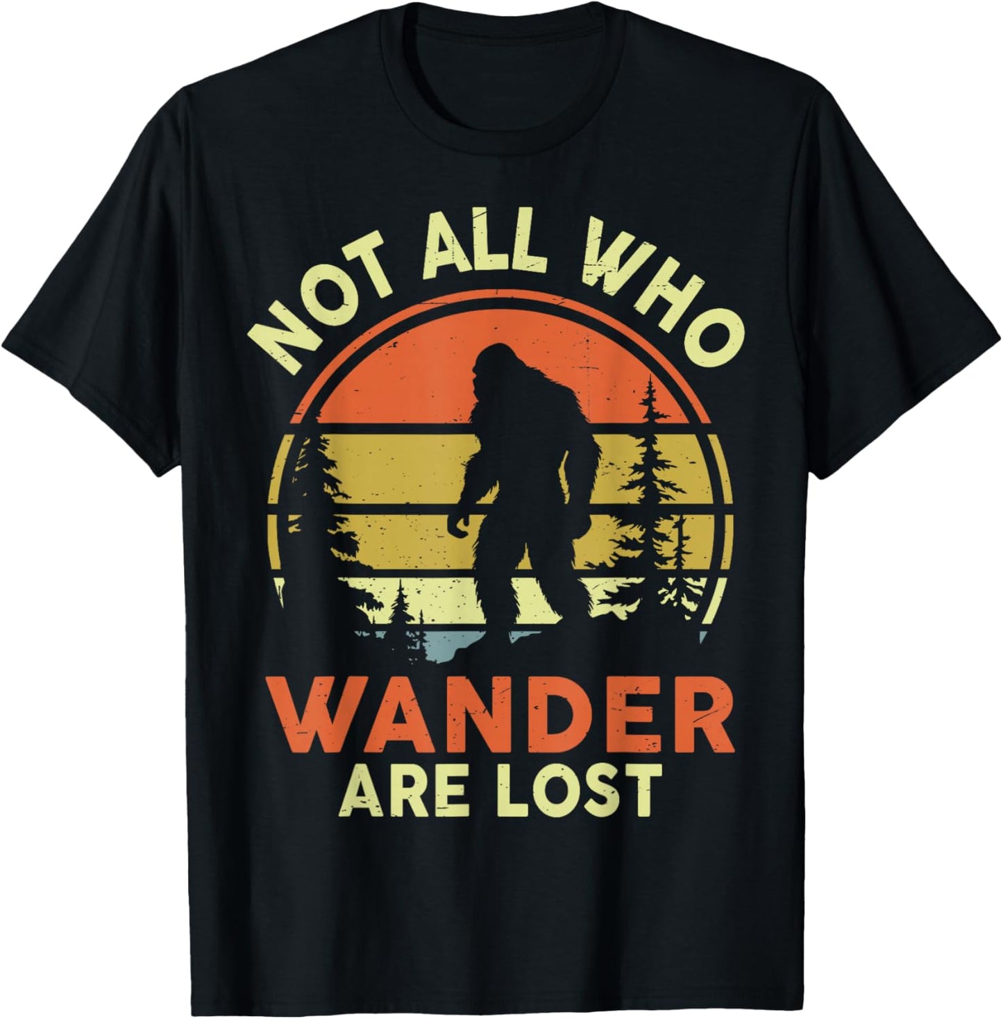 Not All Who Wander Are Lost Bigfoot Sasquatch Funny Vintage T-Shirt - T-Shirt | Black