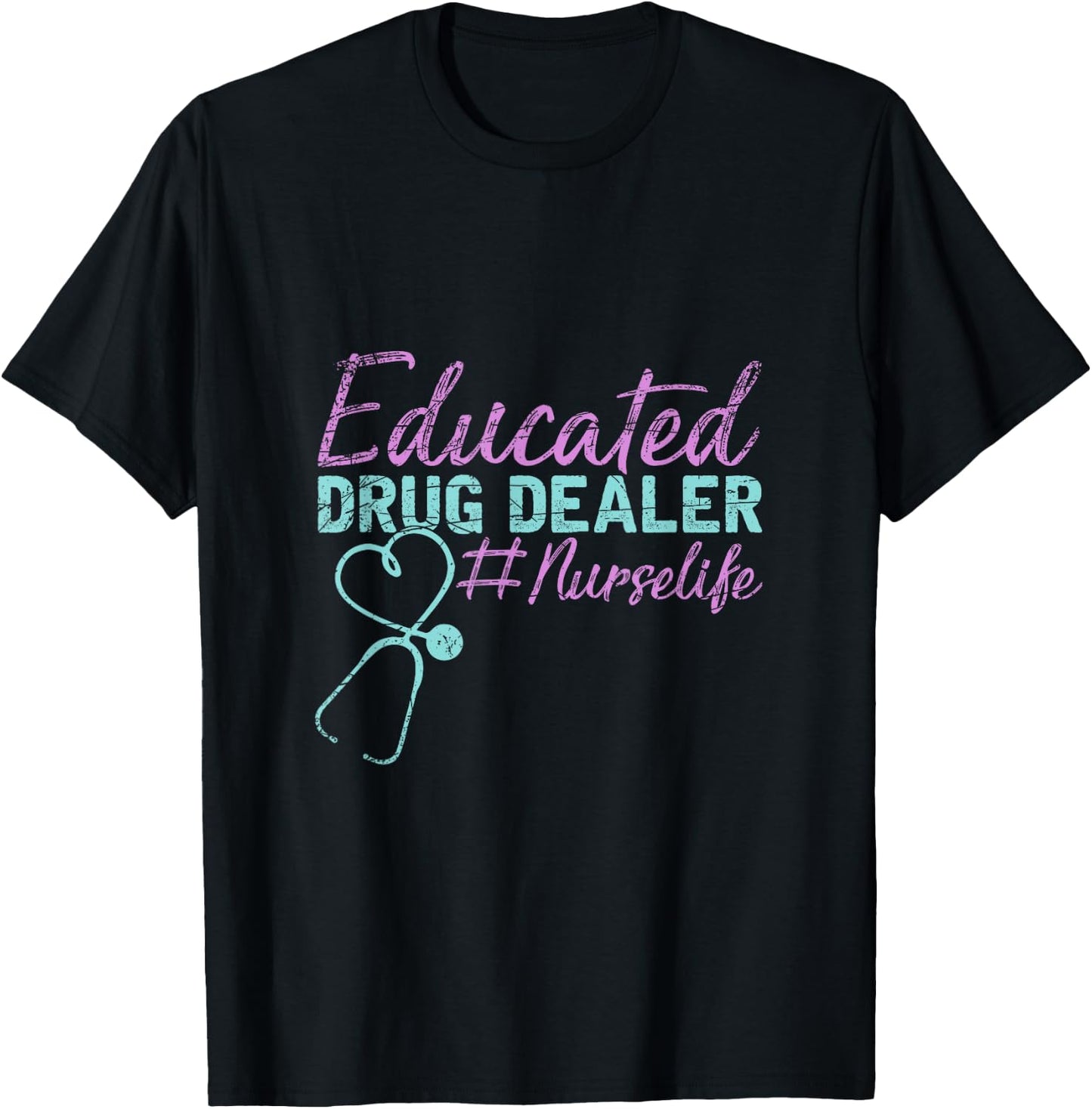Educated Drug Dealer Nurse T-Shirt - T-Shirt | Black