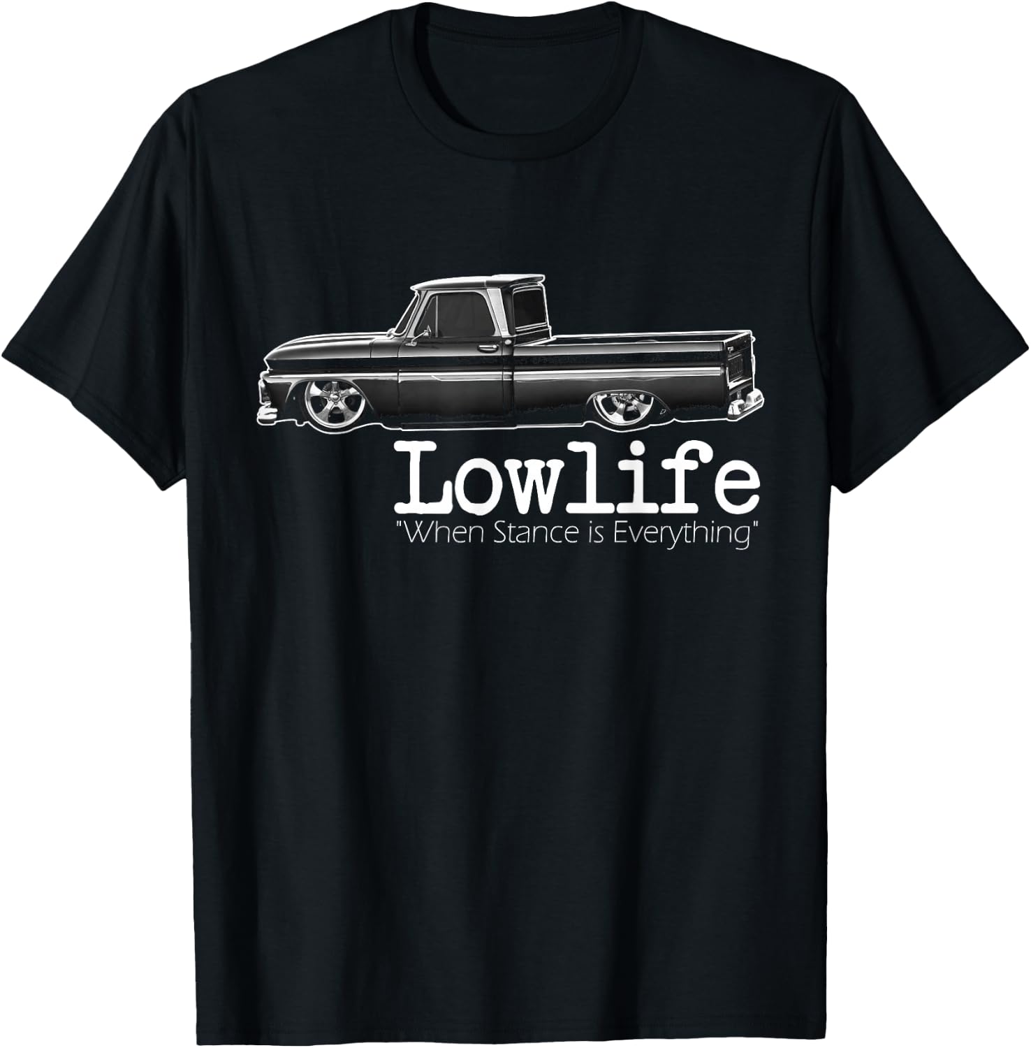 Custom 10 Classic Apache Truck Lowlife Stance is Everything T-Shirt - T-Shirt | Black