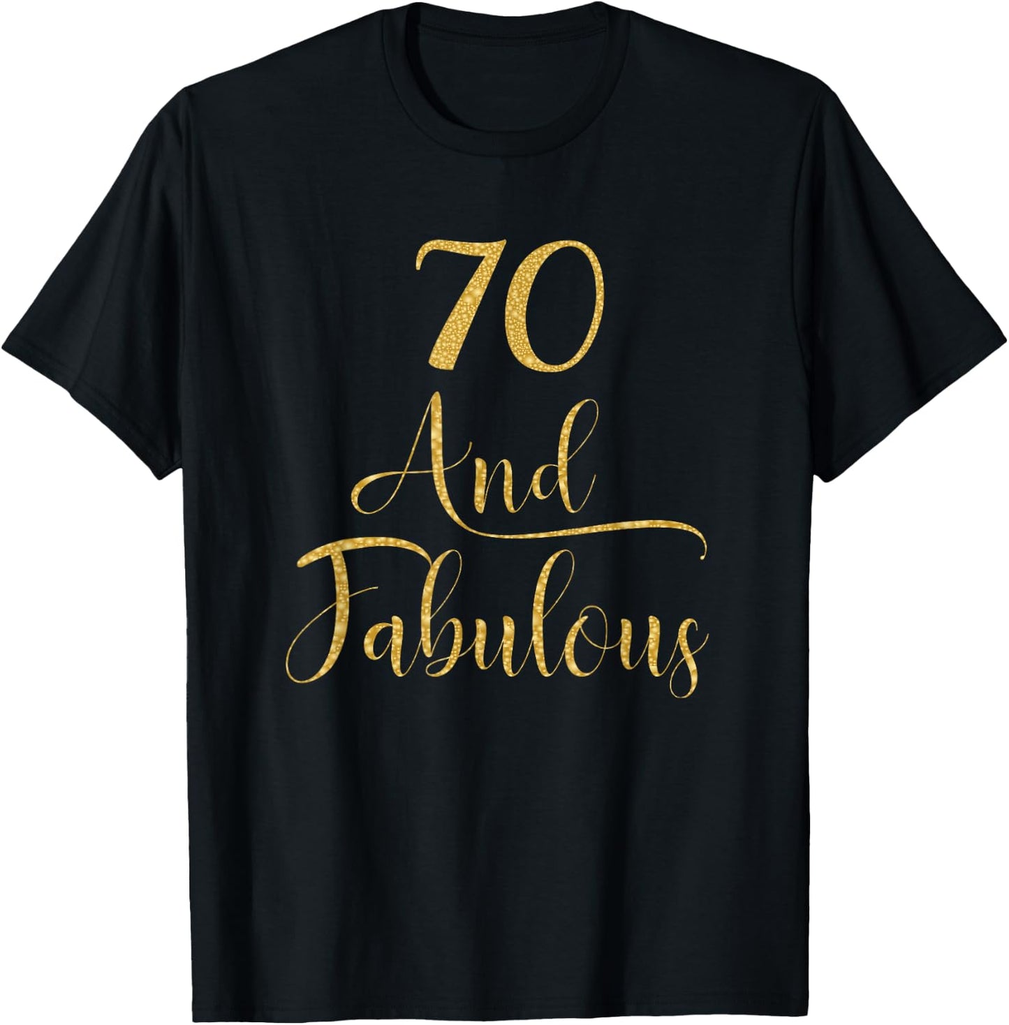70 Years and Fabulous 70th Birthday Party T-Shirt - T-Shirt | Black