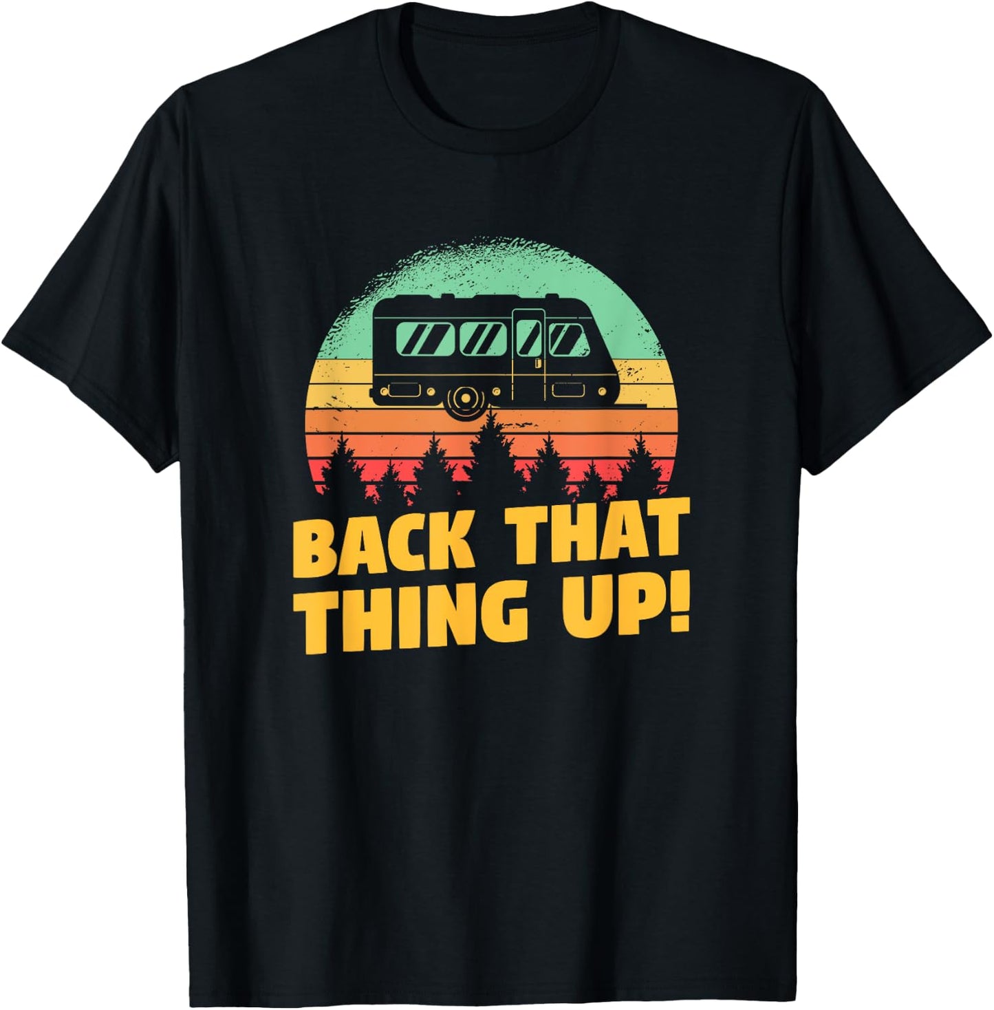 Back That Thing Up Funny RV Camping Quote For A Camper T-Shirt - T-Shirt | Black