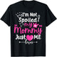 I'm Not Spoiled My Mommy Just Loves Me Team Girls Matching T-Shirt - T-Shirt | Black