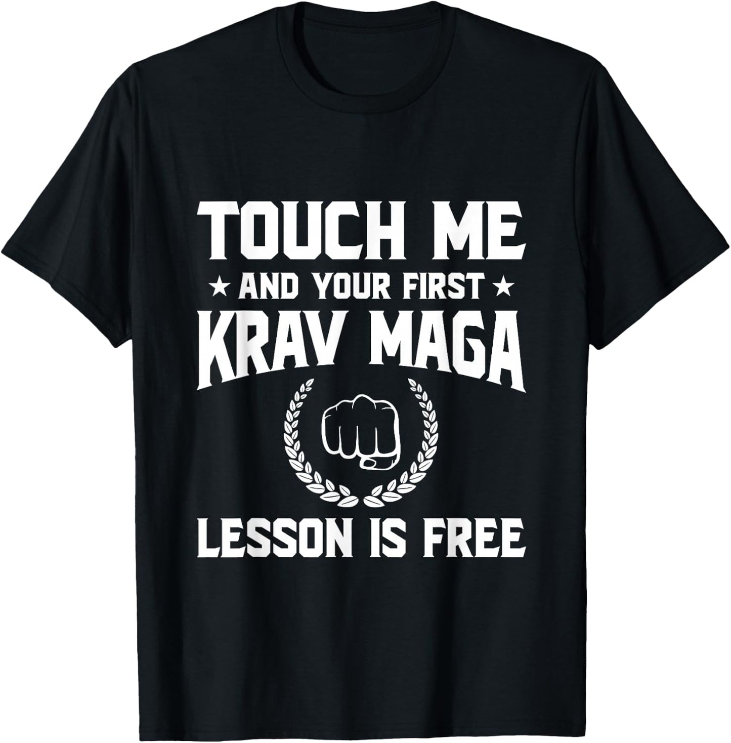 Touch Me and Your First Krav MAGA Lesson is Free T-Shirt - T-Shirt | Black