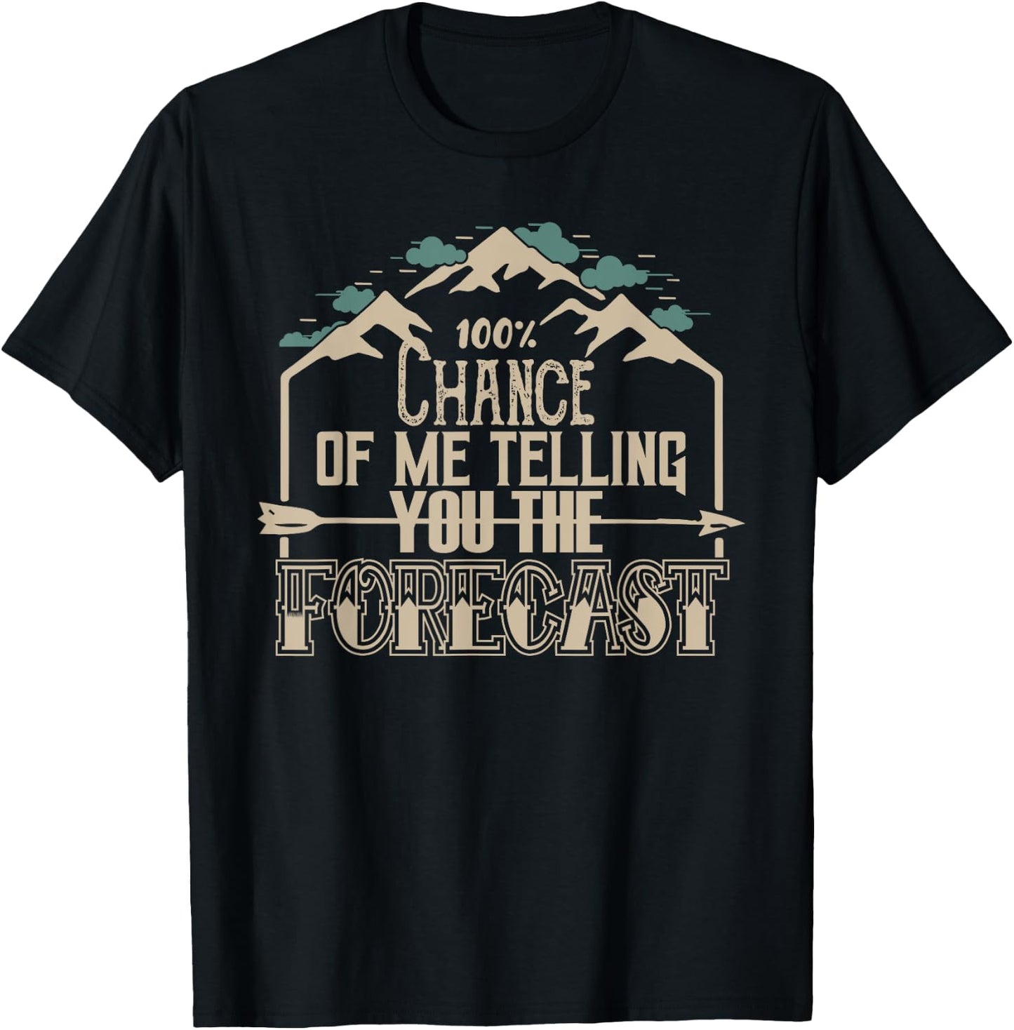 100 Percent Chance of Telling You Forecast Weatherman T-Shirt - T-Shirt | Black