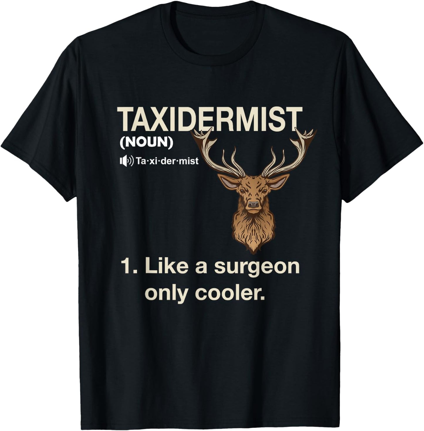Taxidermist Definition Taxidermy Deer Hunting Trophy T-Shirt - T-Shirt | Black