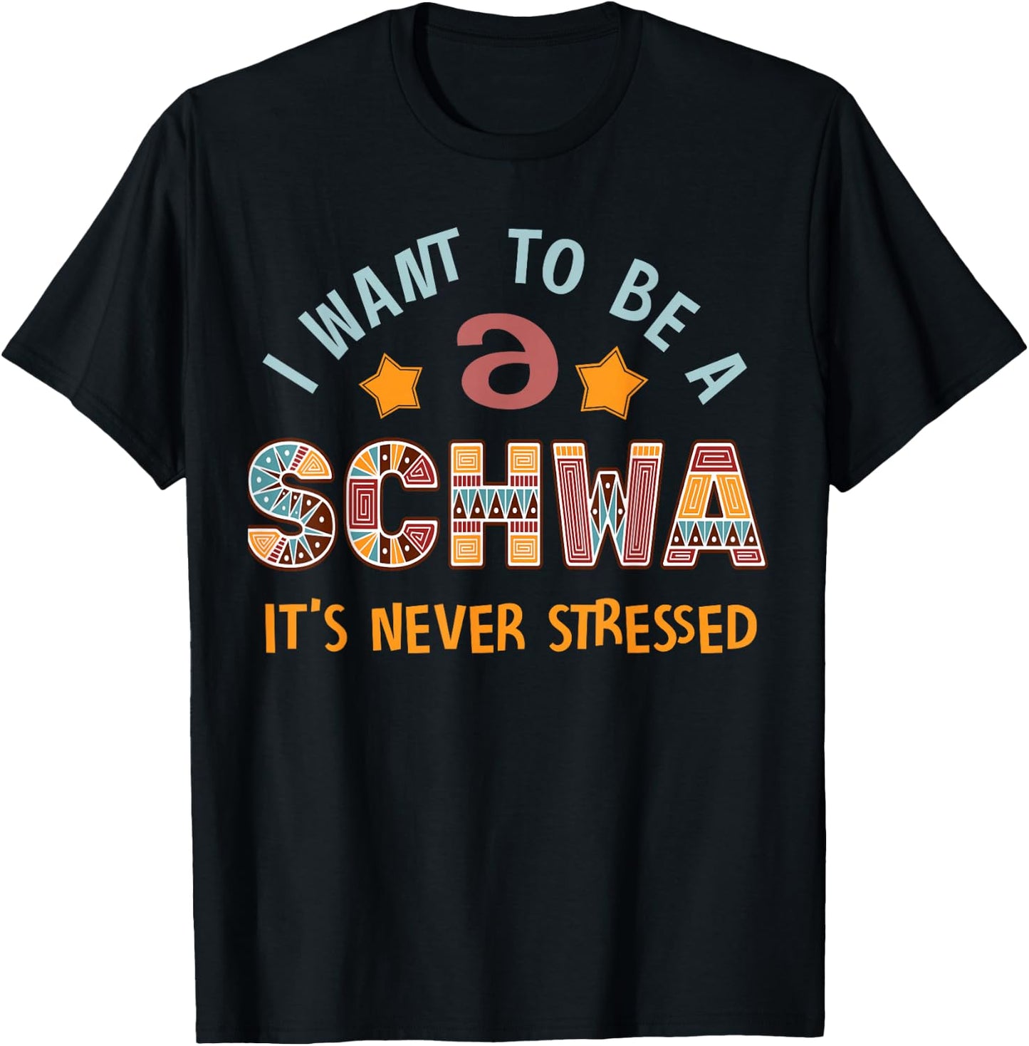 I Want To Be A Schwa Its Never Stressed Linguistics Spelling T-Shirt - T-Shirt | Black