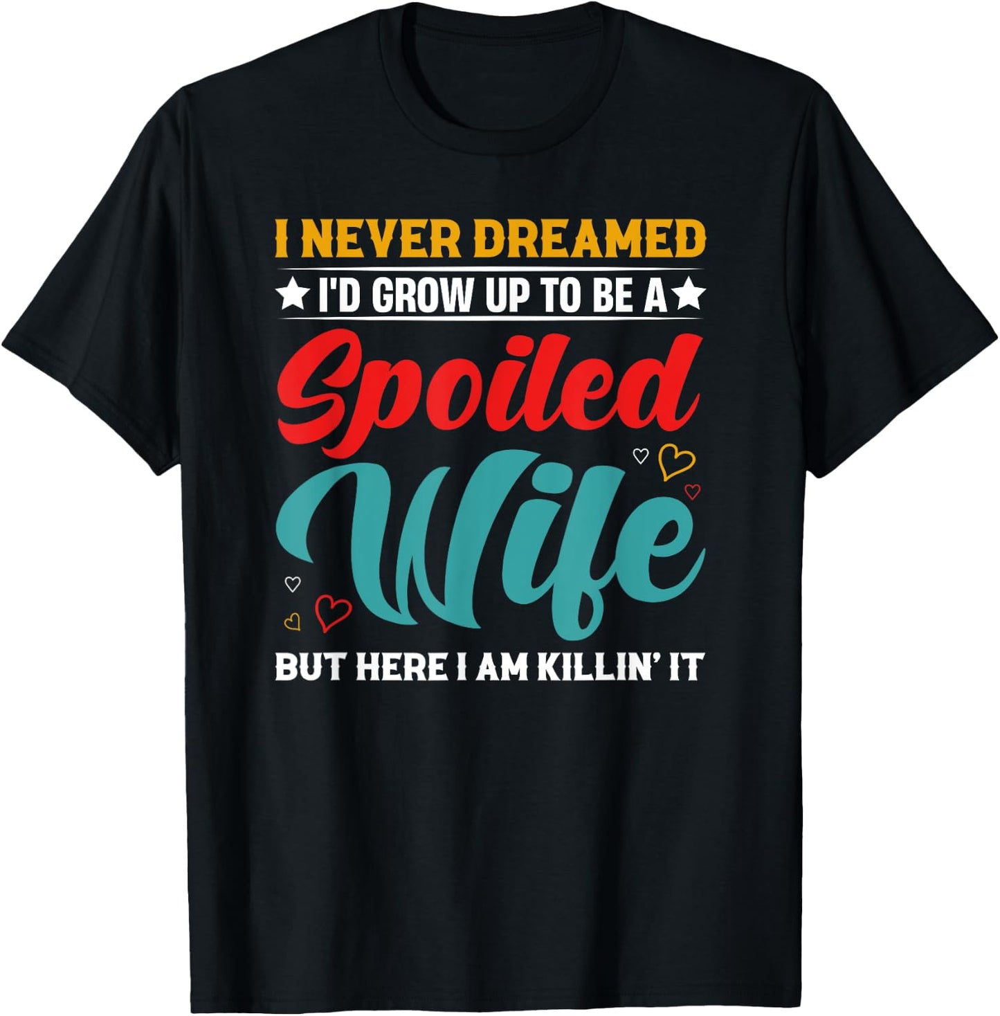 Spoiled Wife Killing It! T-Shirt - T-Shirt | Black