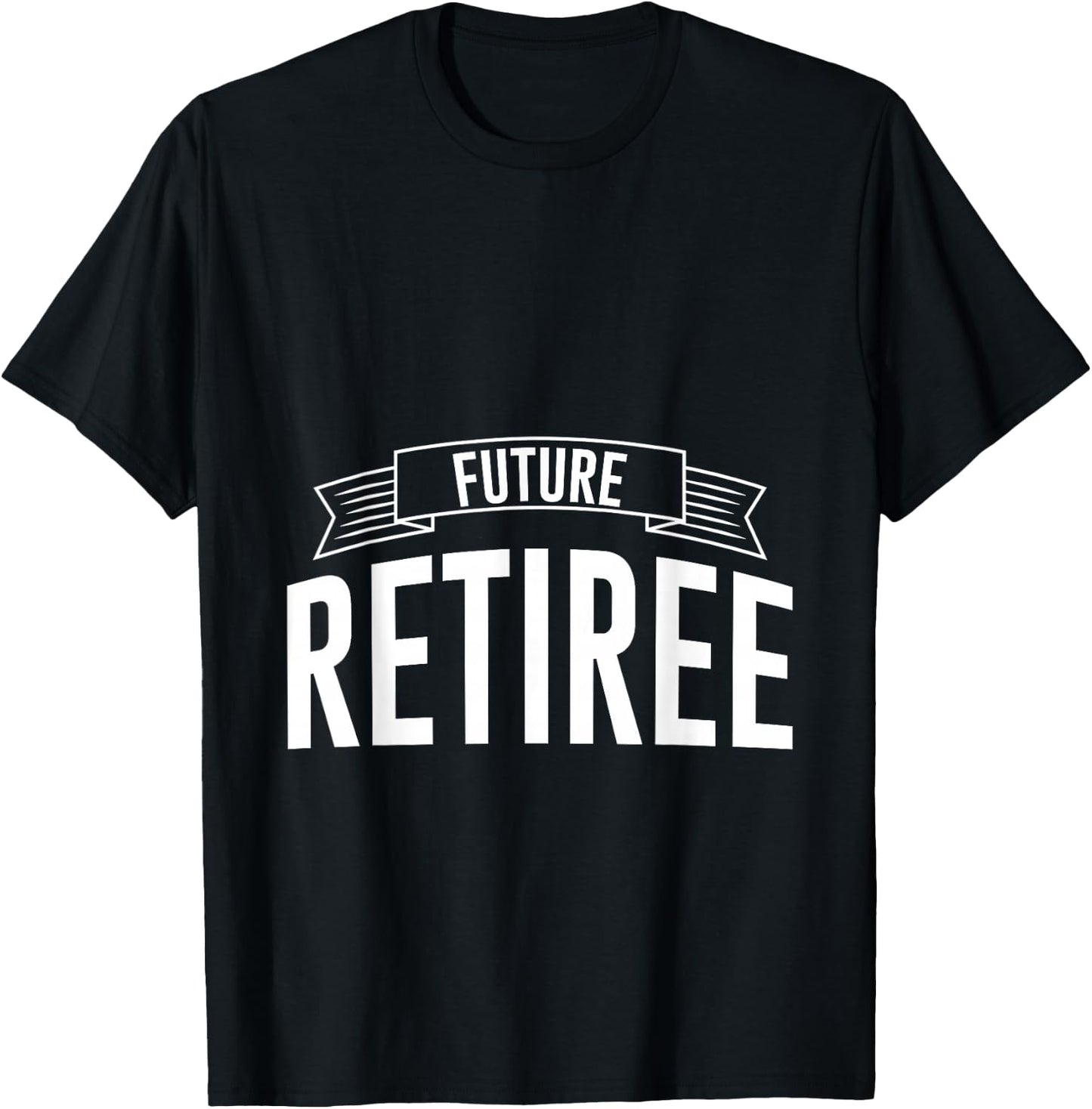 Future Retiree T-Shirt - T-Shirt | Black