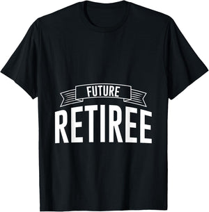 Future Retiree T-Shirt - T-Shirt | Black