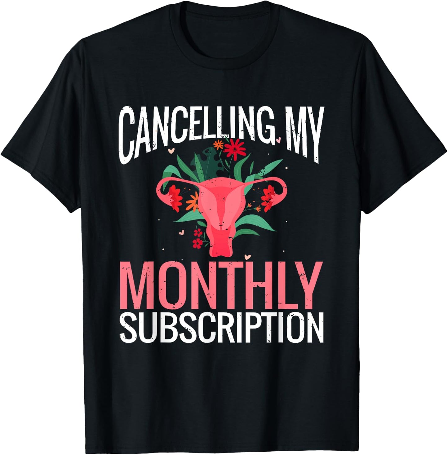 Funny Cute Hysterectomy Canceling My Monthly Subscription T-Shirt - T-Shirt | Black