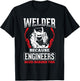 Welder Because Engineers Need Heroes Welding T-Shirt - T-Shirt | Black