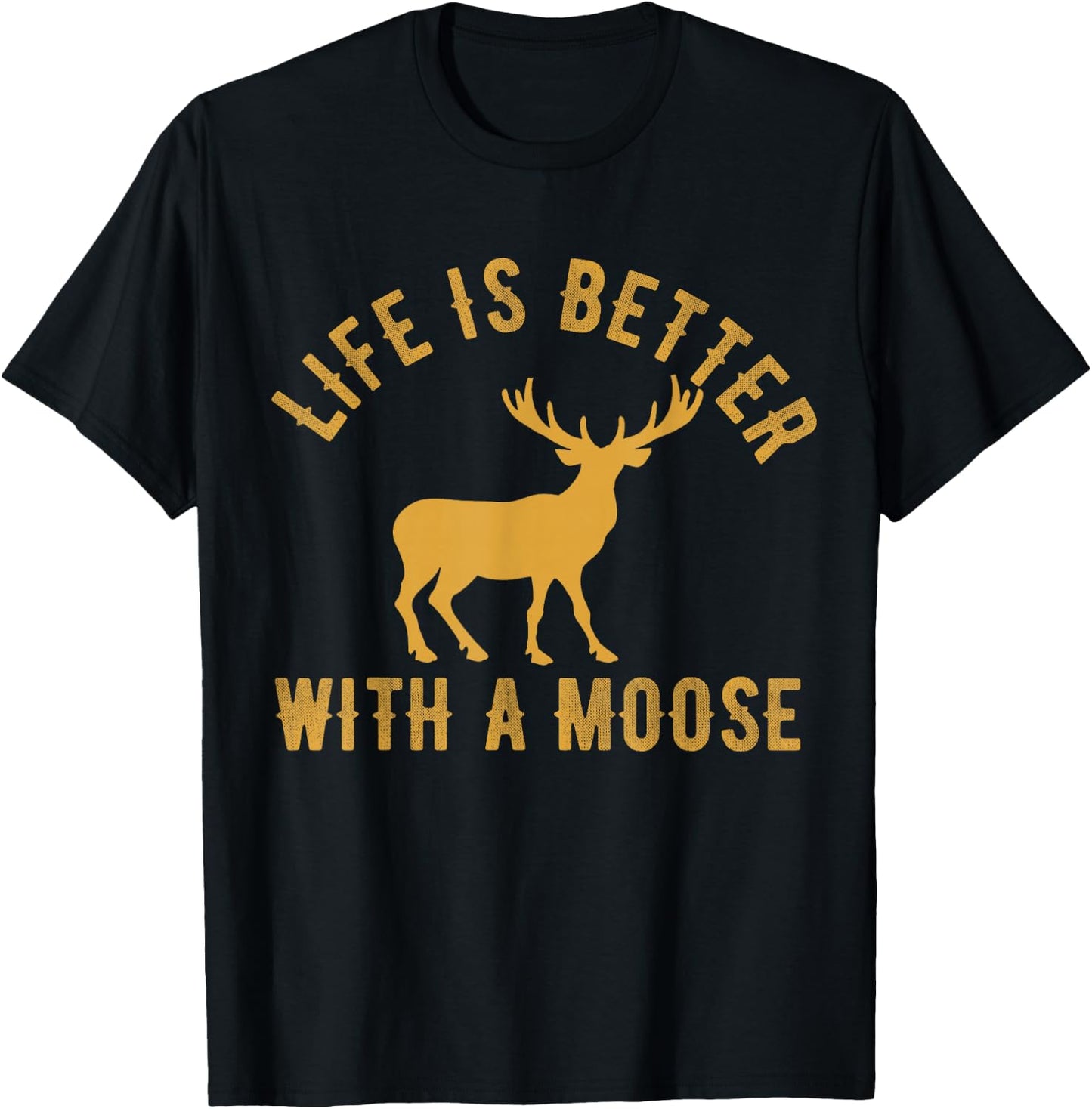 Life Is Better With A Moose Vintage Moose Lover T-Shirt - T-Shirt | Black