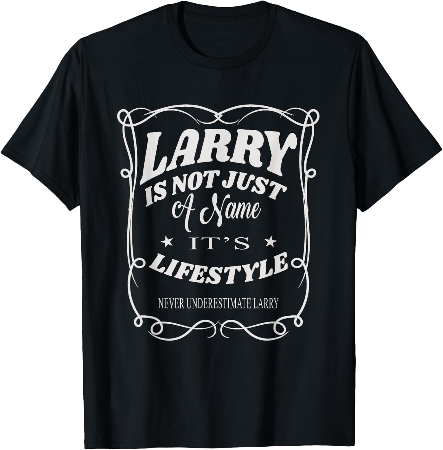 Larry Is Not Just A Name It's Lifestyle Funny Larry T-Shirt - T-Shirt | Black