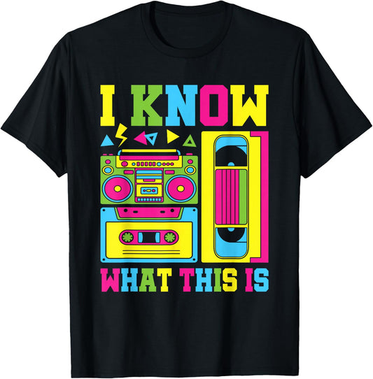 I Know What This Is 80s 90s Party Outfit Men Women T-Shirt - T-Shirt | Black