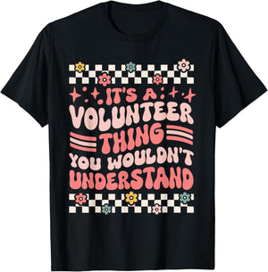It's A Volunteer Thing, You Wouldn't Understand T-Shirt - T-Shirt | Black