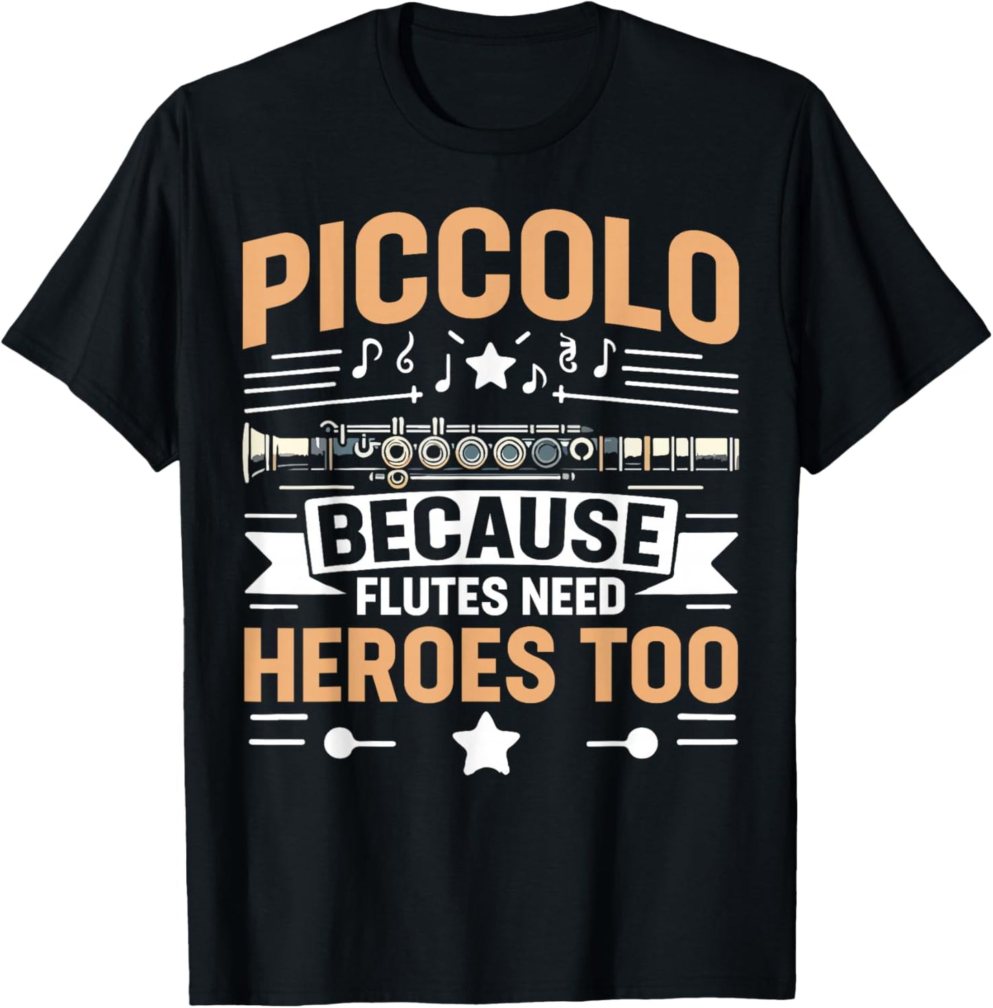 Piccolo Because Flutes Need Heroes Too Piccolo T-Shirt - T-Shirt | Black