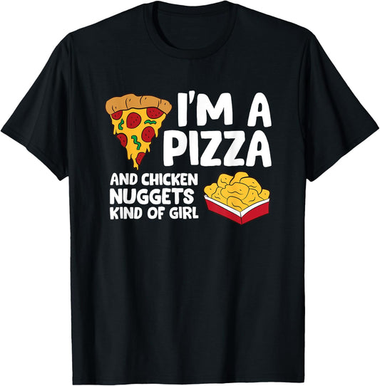 I'm a Pizza And Chicken Nuggets Kind Of Girl T-Shirt - T-Shirt | Black