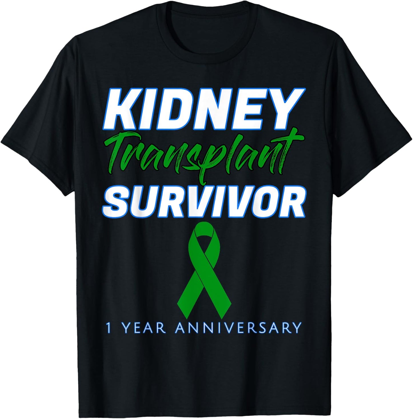 Kidney Transplant First Anniversary 1 Year Survivor One year T-Shirt - T-Shirt | Black