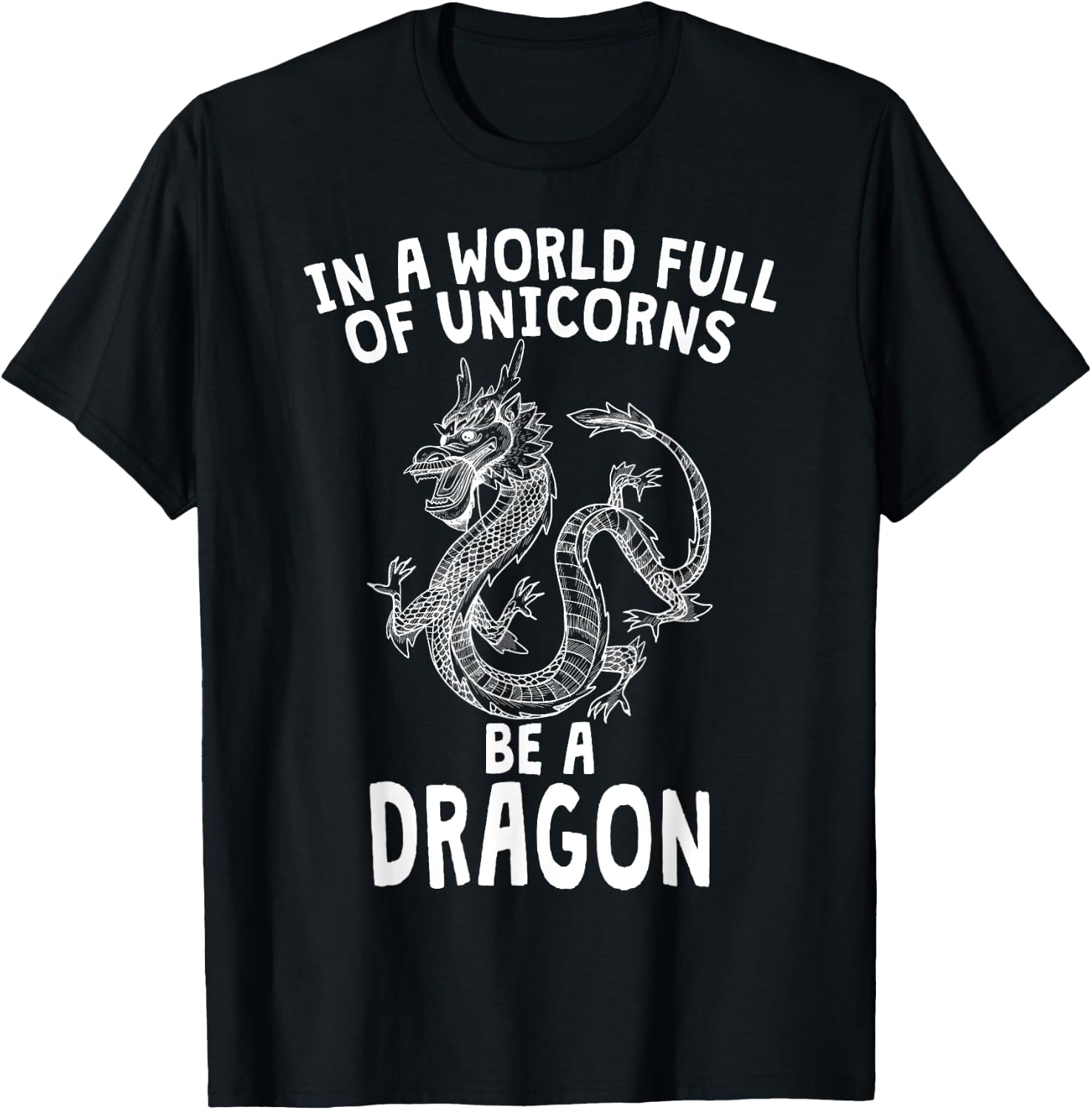 In A World Full of Unicorns Be A Dragon T-Shirt - T-Shirt | Black