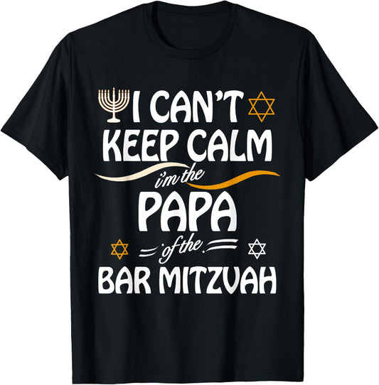 I Can't Keep Calm I'm The Papa of the Bar Mitzvah T-Shirt - T-Shirt | Black