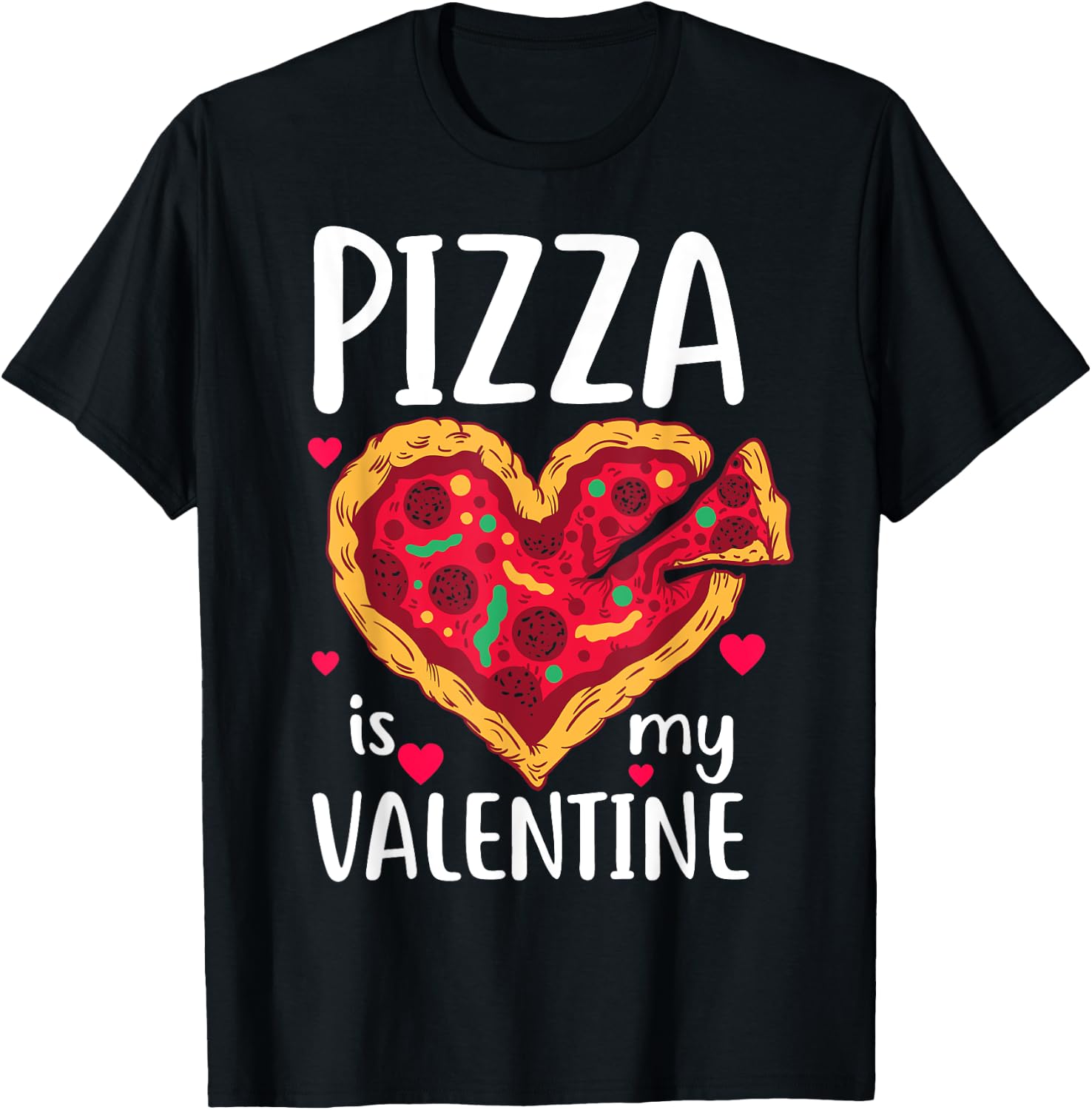 Pizza Is My Valentine Funny Valentine's Day Gift T-Shirt - T-Shirt | Black