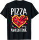 Pizza Is My Valentine Funny Valentine's Day Gift T-Shirt - T-Shirt | Black