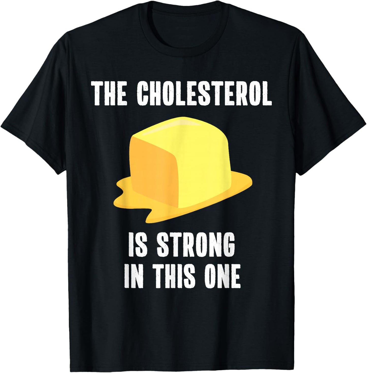 Funny High Cholesterol Quote Butter Lover T-Shirt - T-Shirt | Black