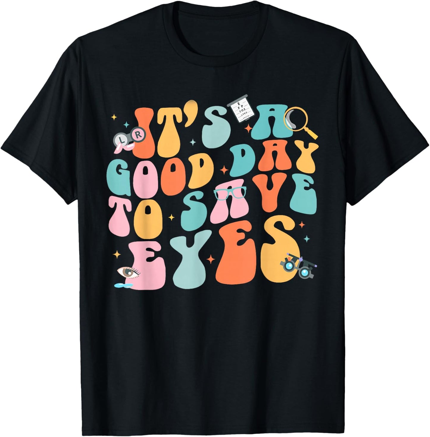 It's A Good Day To Save Eyes Optometrist Eye T-Shirt - T-Shirt | Black