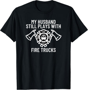 My Husband Still Plays With Trucks Firefighter Wife Fireman T-Shirt - T-Shirt | Black