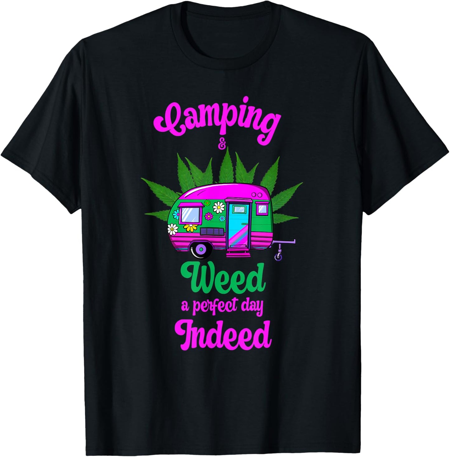 Camping And Weed A Perfect Day Indeed Marijuana Camping T-Shirt - T-Shirt | Black