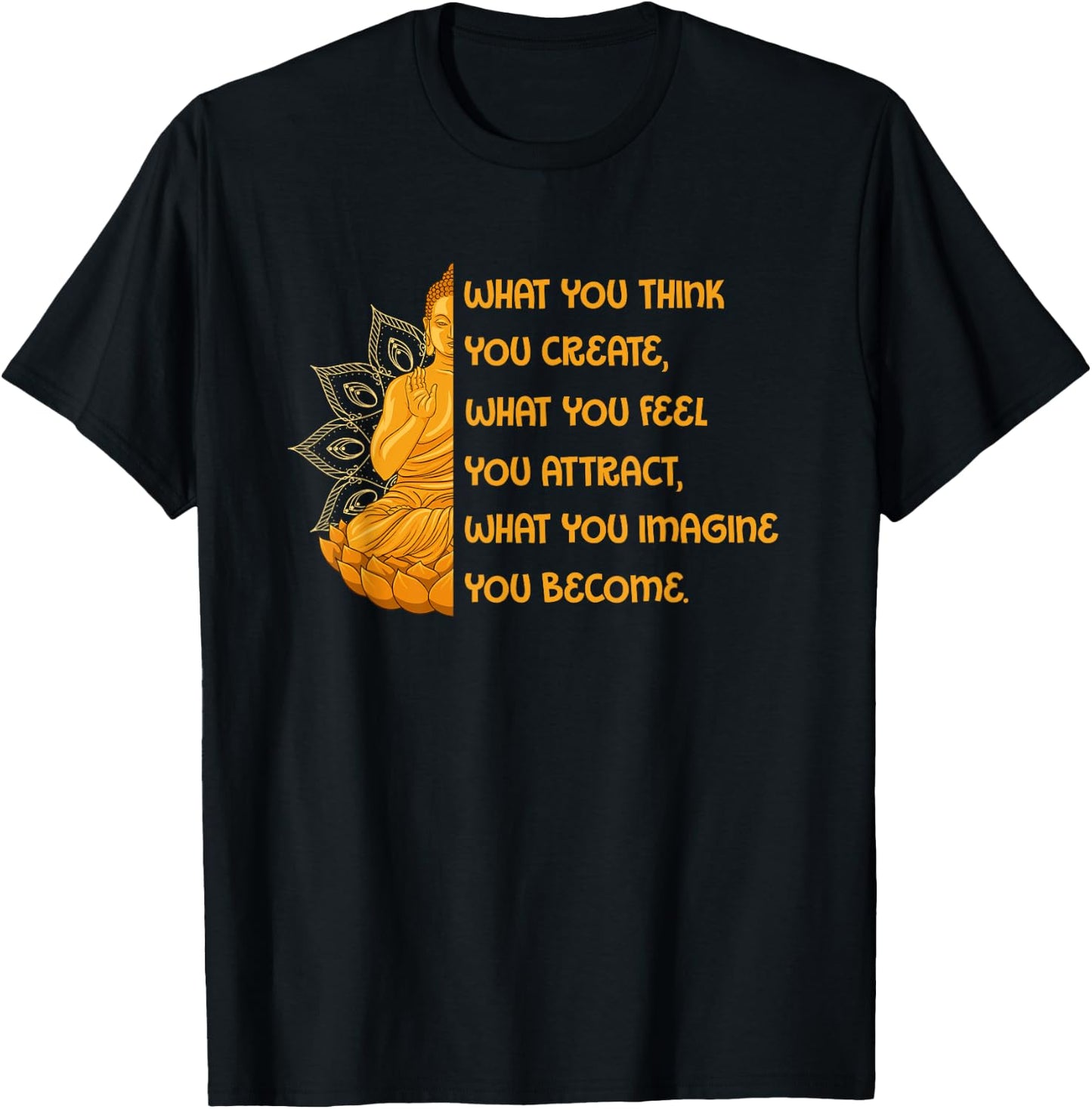 Buddha Quotes Yoga Mandala What You Think You Create T-Shirt - T-Shirt | Black