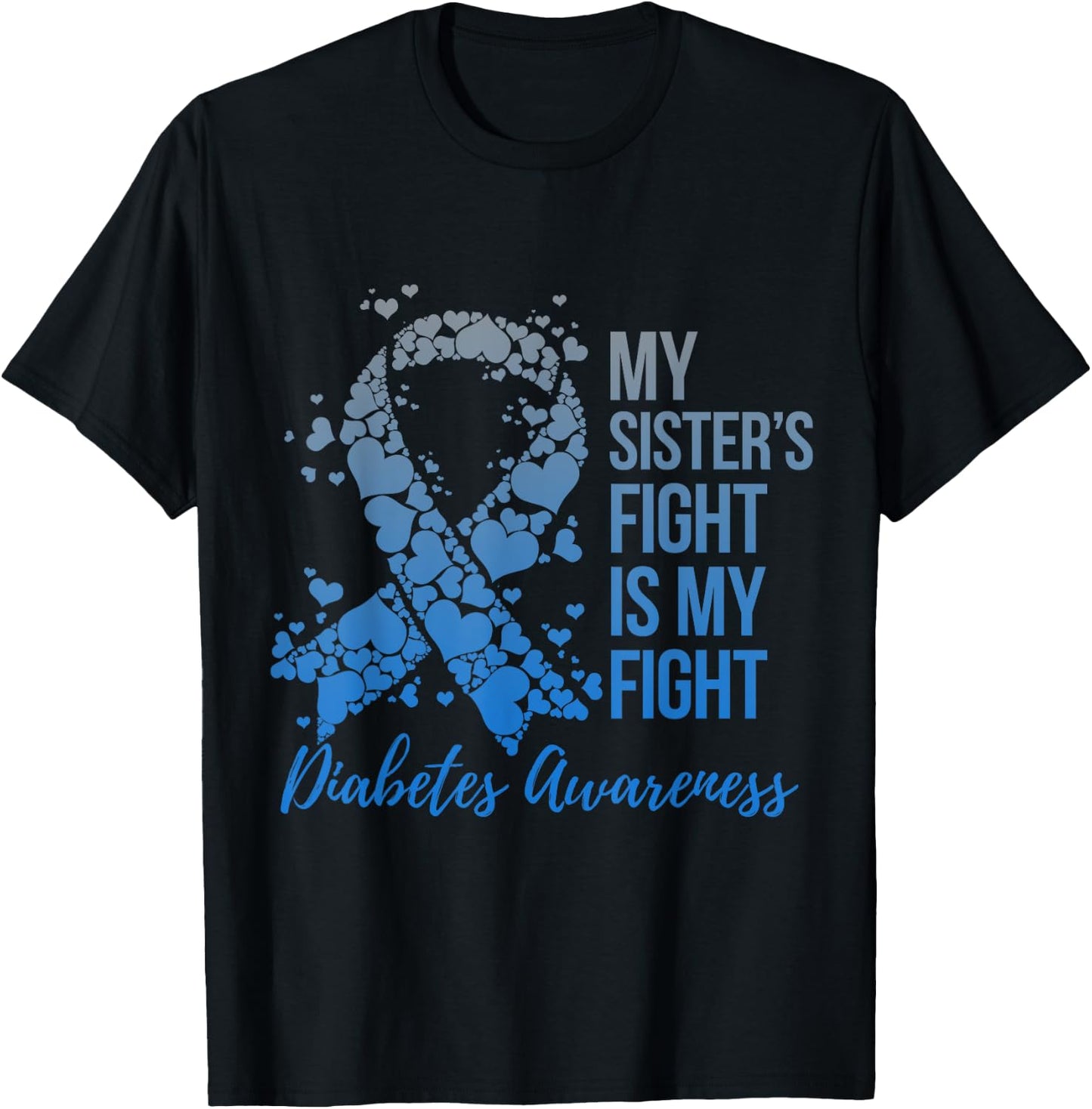 My Sister's Fight Is My Fight Support Diabetes Awareness T-Shirt - T-Shirt | Black
