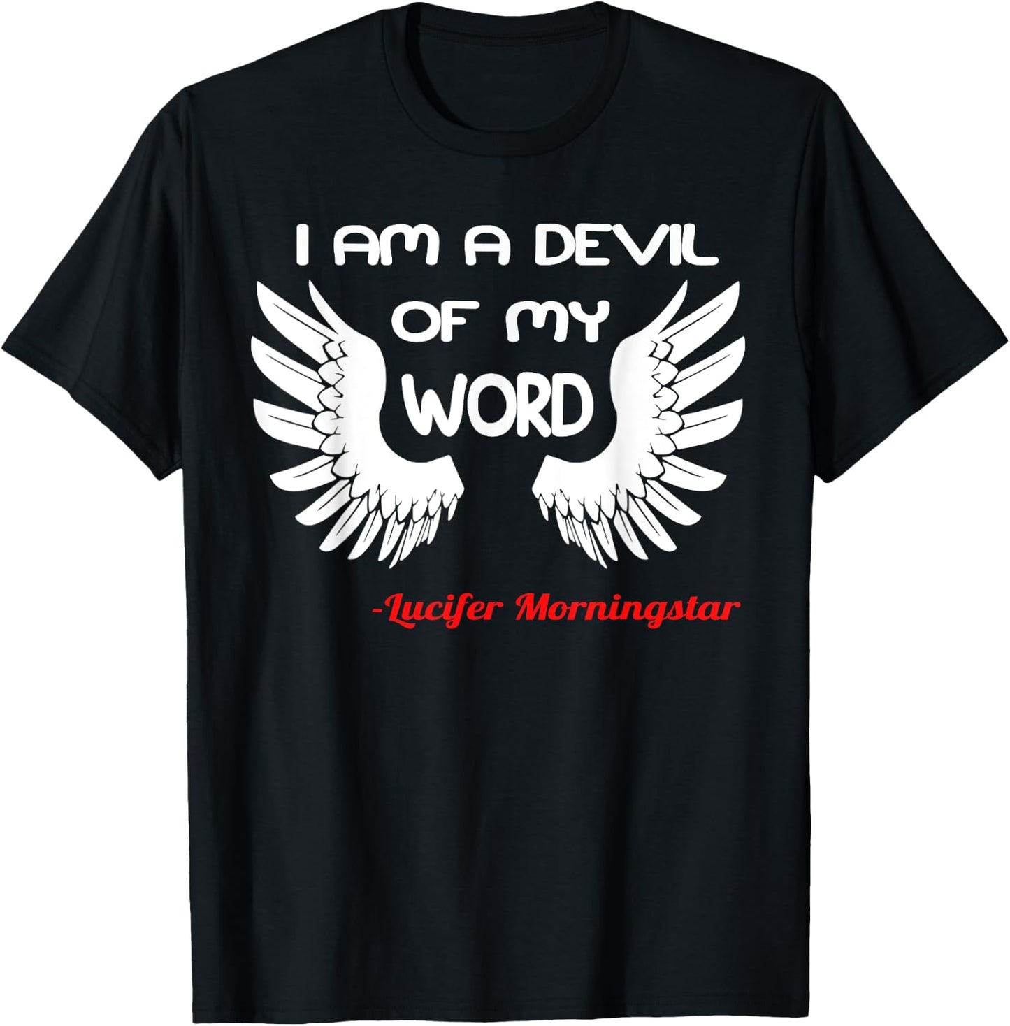 I Am a Devil of My Word Lucifer T-Shirt - T-Shirt | Black