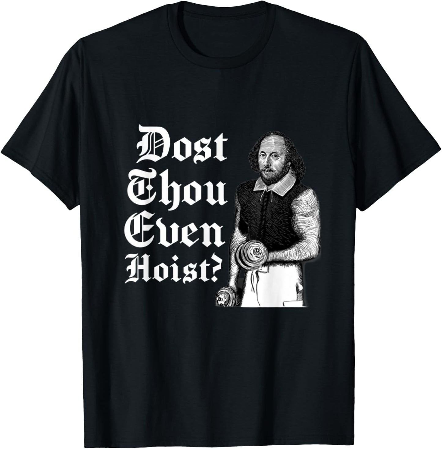 Dost Thou Even Hoist Bro Do You Even Lift Gym Shakespeare T-Shirt - T-Shirt | Black