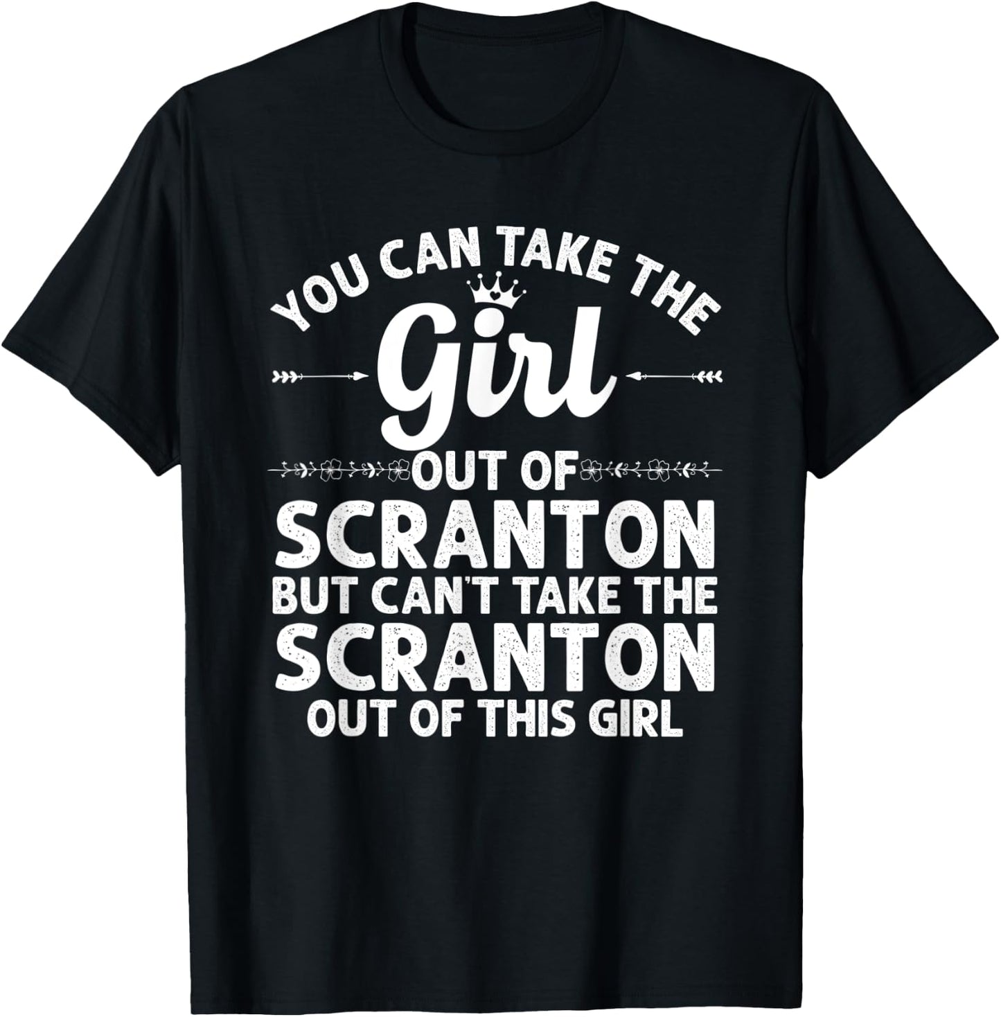 Girl Out Of SCRANTON PA PENNSYLVANIA Gift Funny Home Roots T-Shirt - T-Shirt | Black